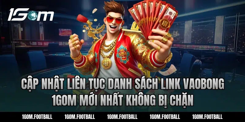 Cập Nhật Liên Tục Danh sách Link VaoBong 1Gom mới nhất không bị chặn