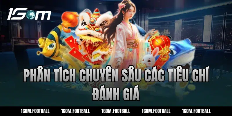 Phân Tích Chuyên Sâu Các Tiêu Chí Đánh Giá