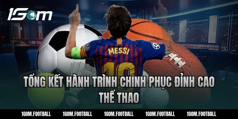 Tổng Kết Hành Trình Chinh Phục Đỉnh Cao Thể Thao