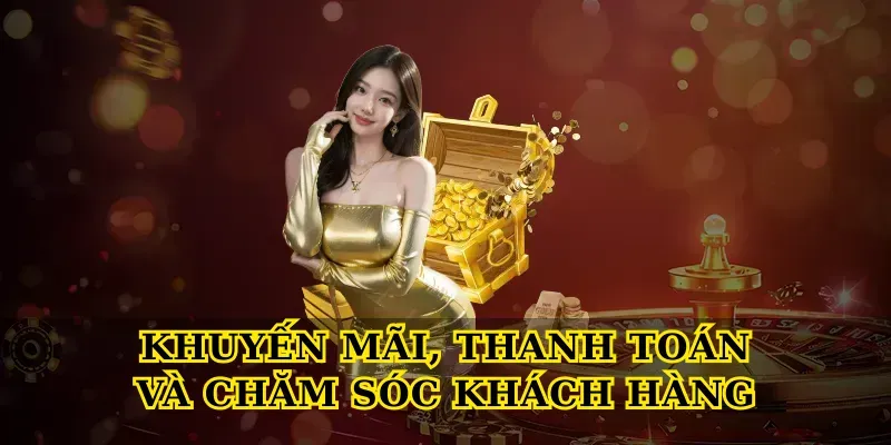 Khuyến mãi, thanh toán và chăm sóc khách hàng